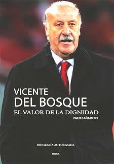 VICENTE DEL BOSQUE EL TRIUNFO DE LOS VALORES | 9788492491780 | CAÑAMERO, PACO | Llibreria Online de Banyoles | Comprar llibres en català i castellà online