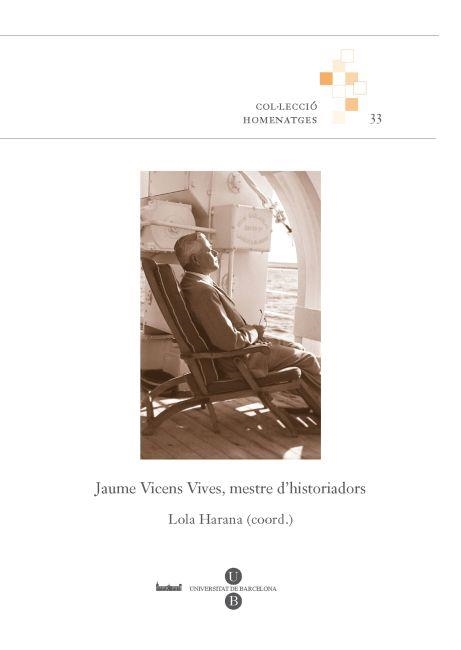 JAUME VICENS VIVES, MESTRE D'HISTORIADORS | 9788447534784 | HARANA, LOLA | Llibreria Online de Banyoles | Comprar llibres en català i castellà online