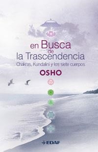 EN BUSCA DE LA TRASCENDENCIA: CHAKRAS, KUNDALINI Y LOS SIETE | 9788441419025 | OSHO | Llibreria Online de Banyoles | Comprar llibres en català i castellà online