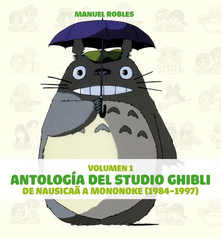 ANTOLOGÍA DEL STUDIO GHIBLI, 1. DE NAUSICAA A MONONOKE | 9788492458639 | ROBLES, MANUEL | Llibreria Online de Banyoles | Comprar llibres en català i castellà online