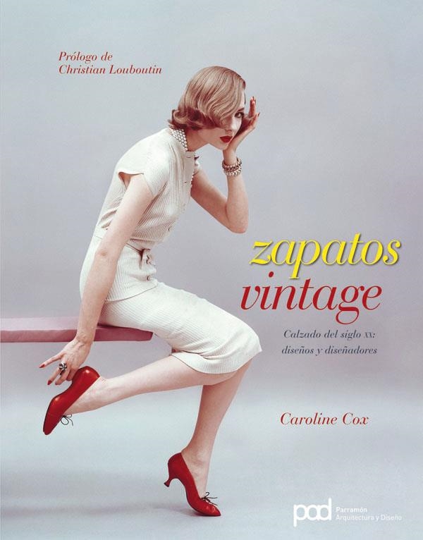 ZAPATOS VINTAGE: CALZADO DEL SIGLO XX: DISEÑOS Y DISEÑADORES | 9788434234154 | COX, CAROLINE | Llibreria Online de Banyoles | Comprar llibres en català i castellà online