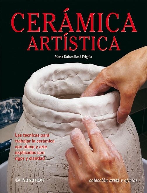 CERÁMICA ARTÍSTICA | 9788434227996 | ROS I FRIGOLA, M. DOLORS | Llibreria L'Altell - Llibreria Online de Banyoles | Comprar llibres en català i castellà online - Llibreria de Girona