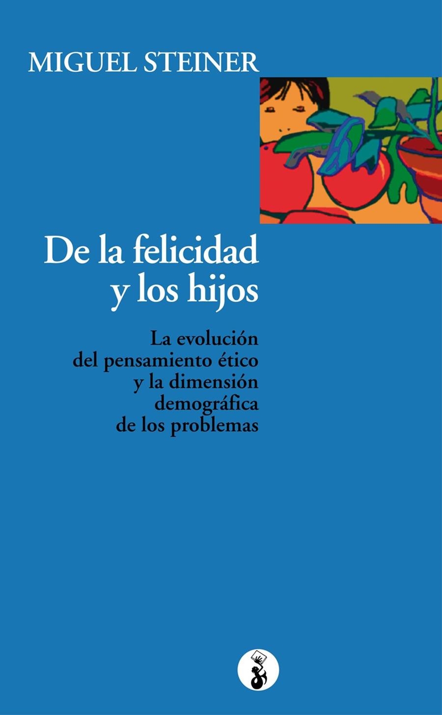 DE LA FELICIDAD Y LOS HIJOS | 9788415047773 | STEINER, MIGUEL | Llibreria Online de Banyoles | Comprar llibres en català i castellà online