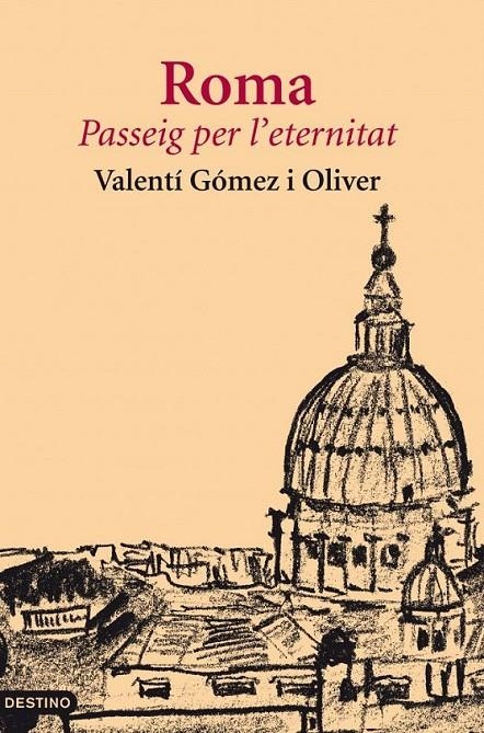 ROMA, PASSEIG PER L'ETERNITAT | 9788497102117 |  GÓMEZ I OLIVER VALENTÍ | Llibreria Online de Banyoles | Comprar llibres en català i castellà online