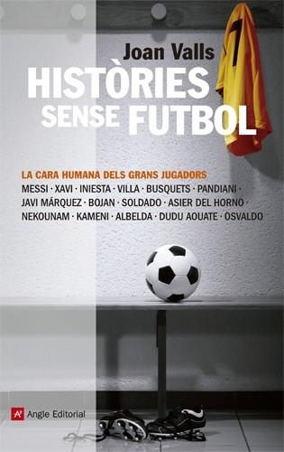 HISTÒRIES SENSE FUTBOL | 9788415002918 | VALLS BASSA, JOAN | Llibreria L'Altell - Llibreria Online de Banyoles | Comprar llibres en català i castellà online - Llibreria de Girona