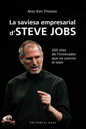 SAVIESA EMPRESARIAL D'STEVE JOBS, LA | 9788415267539 | KEN THOMAS, ALAN | Llibreria L'Altell - Llibreria Online de Banyoles | Comprar llibres en català i castellà online - Llibreria de Girona