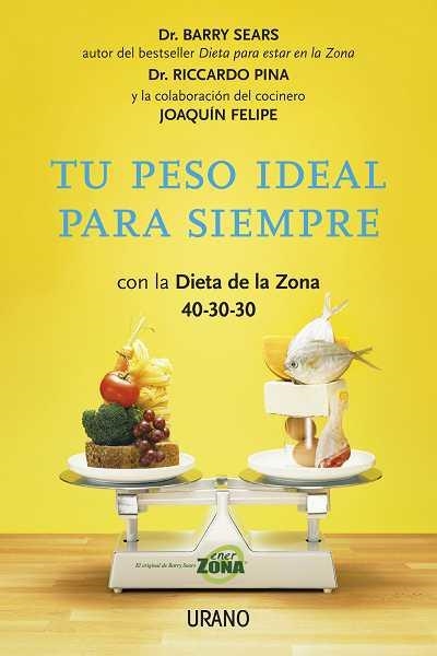 TU PESO IDEAL PARA SIEMPRE | 9788479538064 | SEARS, BARRY / PINA, RICCARDO / FELIPE, JOAQUÍN | Llibreria Online de Banyoles | Comprar llibres en català i castellà online