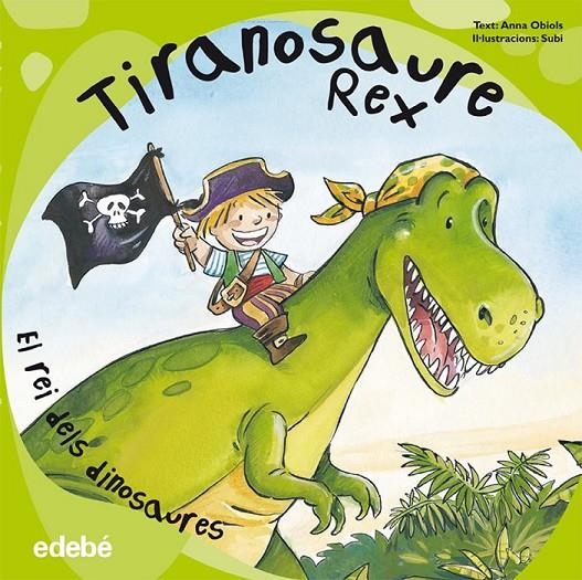 TIRANOSAURE REX. EL REI DELS DINOSAURES | 9788468303543 | OBIOLS, ÀNGELS / SUBI | Llibreria Online de Banyoles | Comprar llibres en català i castellà online