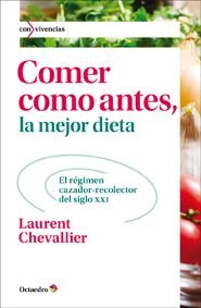 COMER COMO ANTES, LA MEJOR DIETA | 9788499212494 | CHEVALLIER, LAURENT | Llibreria Online de Banyoles | Comprar llibres en català i castellà online