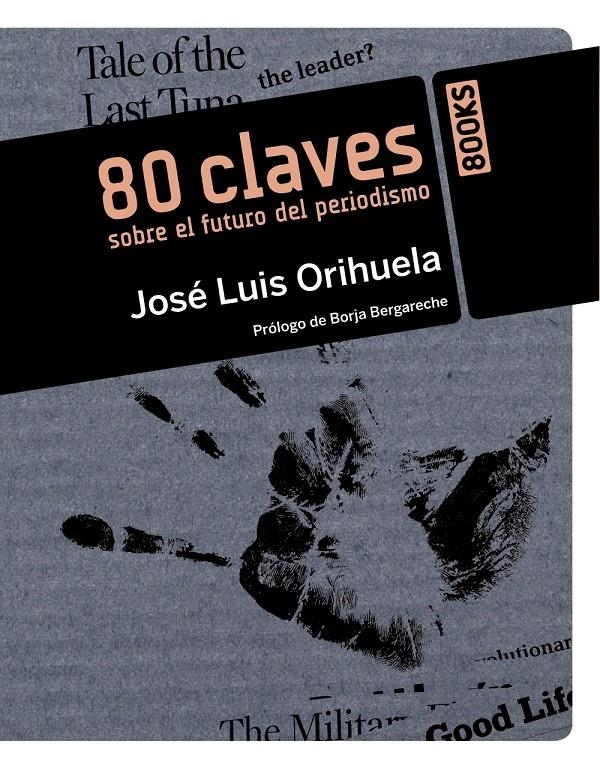 80 CLAVES SOBRE EL FUTURO DEL PERIODISMO: UNA SELECCIÓN DE ARTE MULTIMEDIA | 9788441529823 | ORIHUELA, JOSÉ LUIS | Llibreria Online de Banyoles | Comprar llibres en català i castellà online