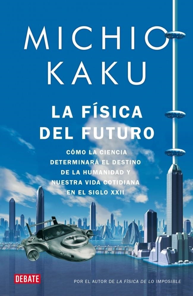 FISICA DEL FUTURO, LA: CÓMO LA CIENCIA DETERMINARÁ EL DESTINO | 9788499920115 | KAKU, MICHIO | Llibreria L'Altell - Llibreria Online de Banyoles | Comprar llibres en català i castellà online - Llibreria de Girona