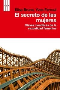 SECRETO DE LAS MUJERES, EL: CLAVES CIENTÍFICAS DE LA SEXUALIDAD | 9788490061268 | BRUNE, ELISA/FEROUL, YVES | Llibreria Online de Banyoles | Comprar llibres en català i castellà online