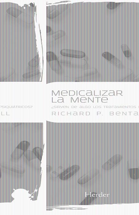 MEDICALIZAR LA MENTE: ¿SIRVEN DE ALGO LOS TRATAMIENTOS PSIQUIATRICOS? | 9788425426995 | BENTALL, RICARD P. | Llibreria Online de Banyoles | Comprar llibres en català i castellà online