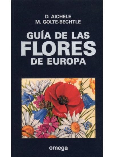 GUIA DE LAS FLORES DE EUROPA | 9788428208420 | AICHELE,D. Y GOLTE-BECHTLE,M. | Llibreria Online de Banyoles | Comprar llibres en català i castellà online