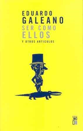 SER COMO ELLOS Y OTROS ARTÍCULOS | 9788432307614 | GALEANO, EDUARDO H. | Llibreria Online de Banyoles | Comprar llibres en català i castellà online