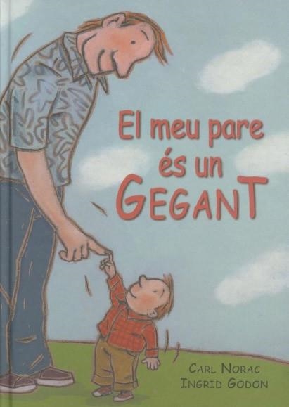 MEU PARE ÉS UN GEGANT, EL | 9788495987105 | GODON, INGRID/NORAC, CARL | Llibreria L'Altell - Llibreria Online de Banyoles | Comprar llibres en català i castellà online - Llibreria de Girona