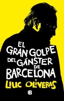 GRAN GOLPE DEL GANSTER DE BARCELONA, EL | 9788466651028 | OLIVERAS, LLUC | Llibreria Online de Banyoles | Comprar llibres en català i castellà online