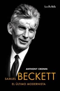 SAMUEL BECKETT. EL ÚLTIMO MODERNISTA | 9788495291226 | CRONIN, ANTHONY | Llibreria Online de Banyoles | Comprar llibres en català i castellà online