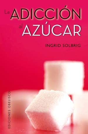 ADICCIÓN AL AZUCAR, LA | 9788497778398 | SOLBRIG, INGRID | Llibreria Online de Banyoles | Comprar llibres en català i castellà online