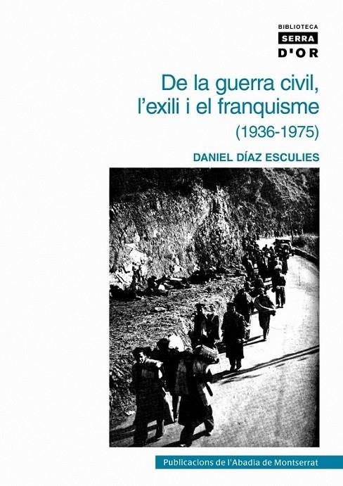 DE LA GUERRA CIVIL L'EXILI I EL FRANQUISME | 9788478268559 | DIAZ ESCULIES, DANIEL | Llibreria L'Altell - Llibreria Online de Banyoles | Comprar llibres en català i castellà online - Llibreria de Girona