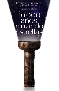 10.000 AÑOS MIRANDO ESTRELLAS | 9788420650814 | BALLESTEROS ROSELLÓ, FERNANDO J./LUQUE SERRANO, BARTOLOMÉ | Llibreria Online de Banyoles | Comprar llibres en català i castellà online