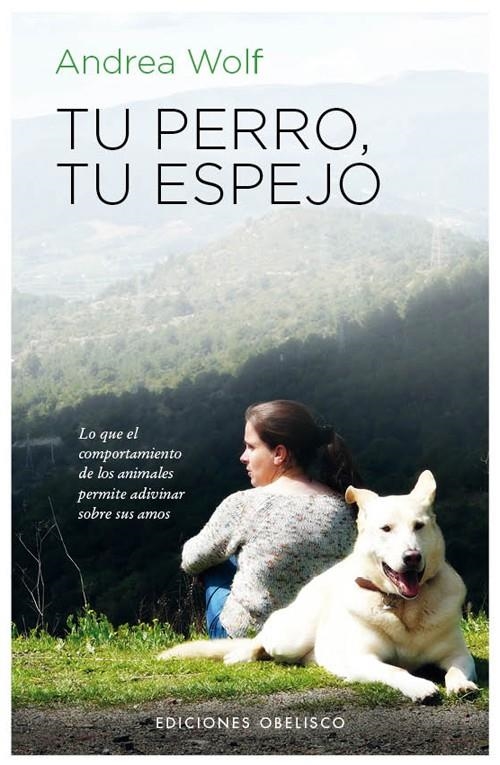 TU PERRO, TU ESPEJO | 9788497778480 | WOLF, ANDREA | Llibreria Online de Banyoles | Comprar llibres en català i castellà online