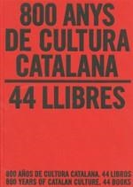 800 ANYS DE CULTURA CATALANA. 44 LLIBRES / 800 AÑOS DE CULTURA CATALANA. 44 LIBR | 9788439386193 | MOLAS I BATLLORI, JOAQUIM | Llibreria Online de Banyoles | Comprar llibres en català i castellà online