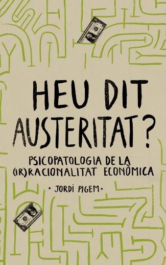 HEU DIT AUSTERITAT? | 9788415549550 | PIGEM, JORDI | Llibreria Online de Banyoles | Comprar llibres en català i castellà online