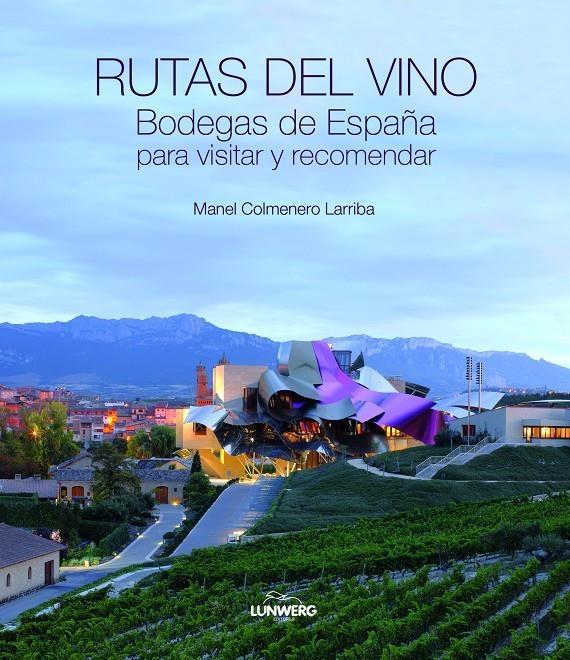 RUTAS DEL VINO. BODEGAS DE ESPAÑA PARA VISITAR Y RECOMENDAR. | 9788497858878 | COLMENERO LARRIBA, MANEL  | Llibreria Online de Banyoles | Comprar llibres en català i castellà online