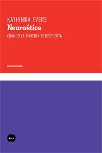 NEUROÉTICA. CUANDO LA MATERIA SE DESPIERTA | 9788492946211 | EVERS, KATHINKA  | Llibreria Online de Banyoles | Comprar llibres en català i castellà online