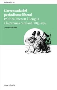 ARRENCADA DEL PERIODISME LIBERAL, L' | 9788497663878 | GUILLAMET, JAUME | Llibreria Online de Banyoles | Comprar llibres en català i castellà online