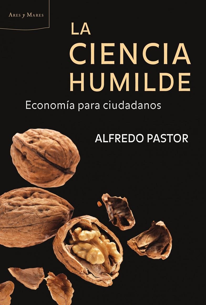 CIENCIA HUMILDE, LA. ECONOMIA PARA CIUDADANOS | 9788498921816 | PASTOR, ALFREDO | Llibreria L'Altell - Llibreria Online de Banyoles | Comprar llibres en català i castellà online - Llibreria de Girona