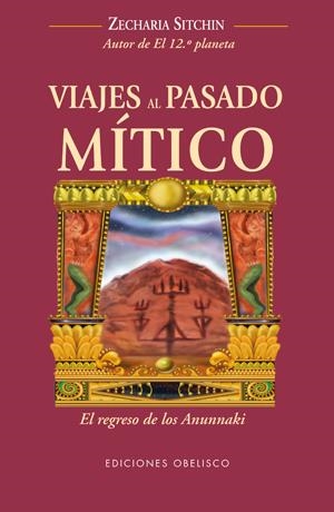 VIAJES AL PASADO MITICO | 9788497776721 | SITCHIN, ZECHARIA | Llibreria Online de Banyoles | Comprar llibres en català i castellà online