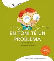 EN TONI TE UN PROBLEMA | 9788498832570 | COLOMER, CARME | Llibreria Online de Banyoles | Comprar llibres en català i castellà online