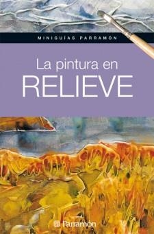 PINTURA EN RELIEVE, LA | 9788434237179 | MARTÍN ROIG, GABRIEL | Llibreria L'Altell - Llibreria Online de Banyoles | Comprar llibres en català i castellà online - Llibreria de Girona