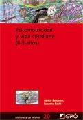 PSICOMOTRICIDAD Y VIDA COTIDIANA (0-3 AÑOS) | 9788478274901 | BONASTRE, MERCE;FUSTÉ,SUSANNA | Llibreria Online de Banyoles | Comprar llibres en català i castellà online