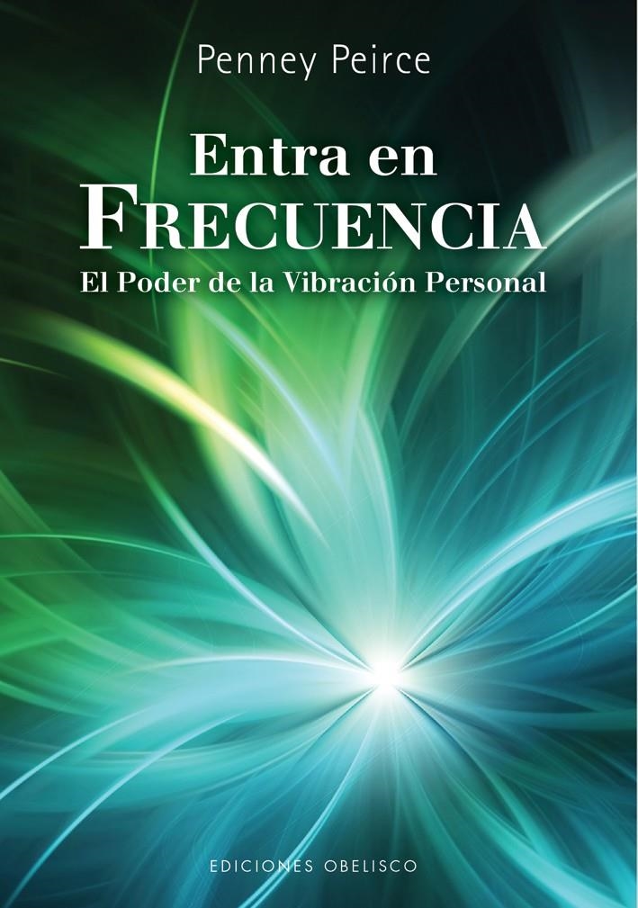 ENTRA EN FRECUENCIA. EL PODER DE LA VIBRACIÓN PERSONAL | 9788497777186 | PEIRCE, PANNEY | Llibreria Online de Banyoles | Comprar llibres en català i castellà online