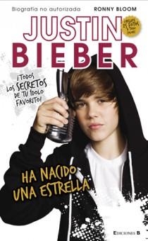 JUSTIN BIEBER, HA NACIDO UNA ESTRELLA | 9788466646802 | BLOOM, RONNY | Llibreria Online de Banyoles | Comprar llibres en català i castellà online