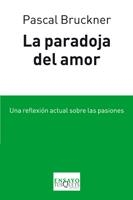 PARADOJA DEL AMOR, LA. UNA REFLEXIÓN ACTUAL SOBRE LAS PASION | 9788483833032 | BRUCKNER, PASCAL | Llibreria Online de Banyoles | Comprar llibres en català i castellà online