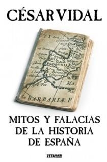 MITOS Y FALACIAS DE LA HISTORIA DE ESPAÑA | 9788498722000 | VIDAL, CESAR | Llibreria L'Altell - Llibreria Online de Banyoles | Comprar llibres en català i castellà online - Llibreria de Girona