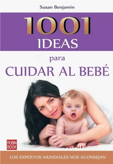 1001 IDEAS PARA CUIDAR AL BEBE | 9788499170947 | BENJAMIN, SUSAN | Llibreria Online de Banyoles | Comprar llibres en català i castellà online