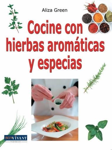 COCINE CON HIERBAS AROMÁTICAS Y ESPECIAS | 9788496054479 | GREEN, ALIZA | Llibreria Online de Banyoles | Comprar llibres en català i castellà online