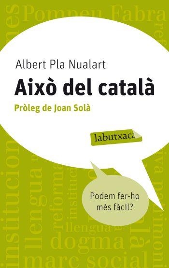 AIXÒ DEL CATALÀ | 9788499302676 | PLA NUALART, ALBERT | Llibreria Online de Banyoles | Comprar llibres en català i castellà online