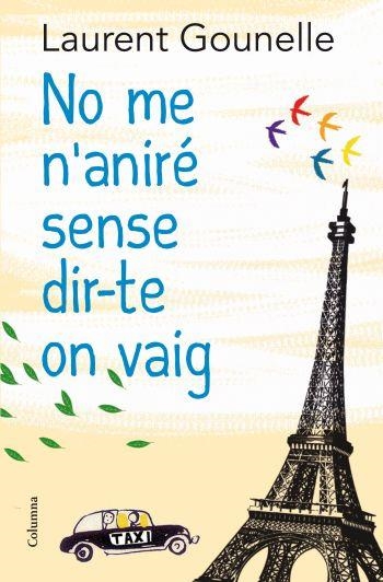 NO ME N'ANIRÉ SENSE DIR-TE ON VAIG | 9788466413718 | LAURENT GOUNELLE | Llibreria Online de Banyoles | Comprar llibres en català i castellà online