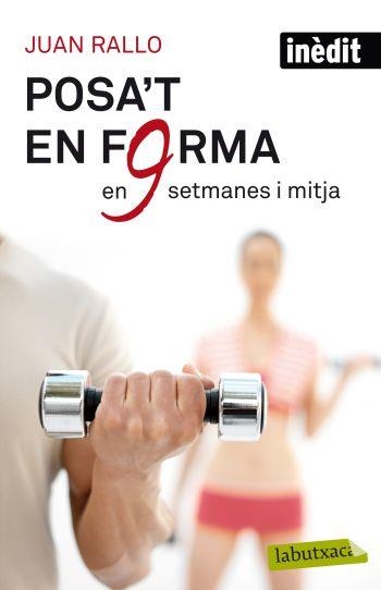 POSA'T EN FORMA EN NOU SETMANES I MITJA | 9788499302515 | JUAN RALLO | Llibreria Online de Banyoles | Comprar llibres en català i castellà online