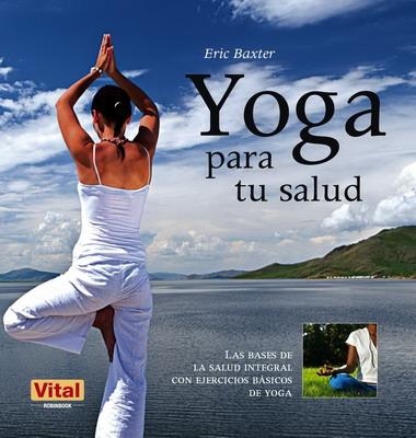 YOGA PARA TU SALUD | 9788499170961 | BAXTER, ERIC | Llibreria Online de Banyoles | Comprar llibres en català i castellà online