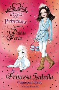 PRINCESA ISABELLA I L'UNICORN BLANC, LA | 9788448926700 | FRENCH, VIVIAN | Llibreria L'Altell - Llibreria Online de Banyoles | Comprar llibres en català i castellà online - Llibreria de Girona