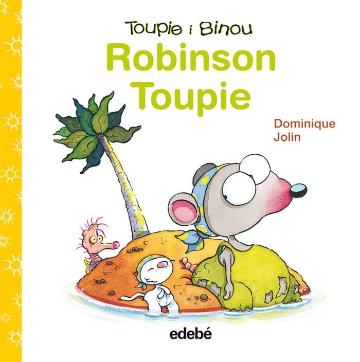 ROBINSON TOUPIE.(TOUPIE I BINOU) | 9788423698424 | DOMINIQUE, JOLIN | Llibreria Online de Banyoles | Comprar llibres en català i castellà online