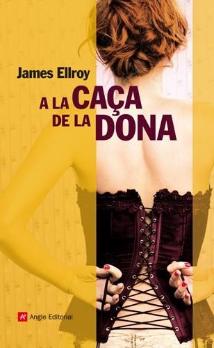 A LA CAÇA DE LA DONA | 9788415002536 | ELLROY, JAMES | Llibreria L'Altell - Llibreria Online de Banyoles | Comprar llibres en català i castellà online - Llibreria de Girona