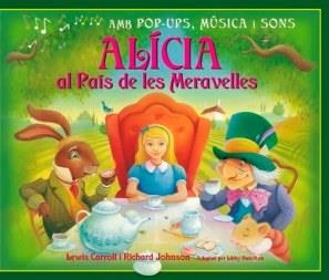 ALICIA EN EL PAIS DE LES MERAVELLES (POP UPS, MÚSICA I SONS) | 9788479427436 | CARROLL, LEWIS | Llibreria Online de Banyoles | Comprar llibres en català i castellà online